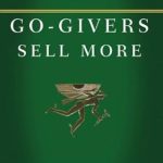 Transform Your Sales Strategy: A Comprehensive Review of ‘Go-Givers Sell More’ by Bob Burg and John David Mann Transform Your Sales Strategy: A Comprehensive Review of ‘Go-Givers Sell More’ by Bob Burg and John David Mann