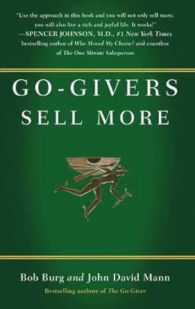 Transform Your Sales Strategy: A Comprehensive Review of ‘Go-Givers Sell More’ by Bob Burg and John David Mann