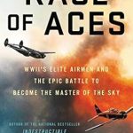 An Unforgettable Journey into Aerial Bravery: Review of Race of Aces: WWII’s Elite Airmen and the Epic Battle to Become the Master of the Sky An Unforgettable Journey into Aerial Bravery: Review of Race of Aces: WWII’s Elite Airmen and the Epic Battle to Become the Master of the Sky