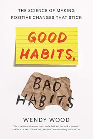 Discover the Secrets to Lasting Change: A Comprehensive Review of ‘Good Habits, Bad Habits: The Science of Making Positive Changes That Stick’