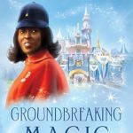Discover the Inspiring Journey in Groundbreaking Magic: A Black Woman’s Journey Through The Happiest Place on Earth (Disney Editions Deluxe) – A Review You Can’t Miss!