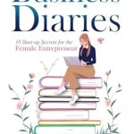 Unlocking Success: A Must-Read Review of The Business Diaries: 10 Start-up Secrets for the Female Entrepreneur