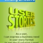 Unlock Your Project’s Potential: A Comprehensive Review of ‘Writing Effective User Stories: As a User, I Can Express a Business Need in User Story Format To Get the IT Solution I Need’ (Business Analysis Fundamentals – Simply Put! Book 4) Unlock Your Project’s Potential: A Comprehensive Review of ‘Writing Effective User Stories: As a User, I Can Express a Business Need in User Story Format To Get the IT Solution I Need’ (Business Analysis Fundamentals – Simply Put! Book 4)