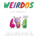 Discover Why ‘We Are All Weirdos: It’s Normal’ is a Must-Read for Embracing Your Uniqueness