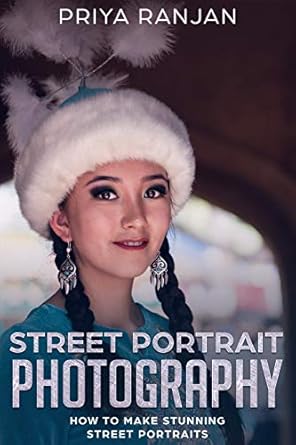 Discover the Art of Captivating Street Portraits: A Comprehensive Review of ‘Street Portrait Photography: How to Make Stunning Street Portraits (Street Photography Book 1)’