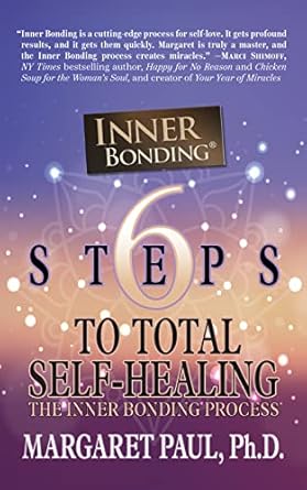 Discover the Transformative Power of Self-Healing: A Review of ‘6 Steps to Total Self-Healing: The Inner Bonding Process’