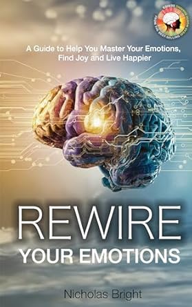 Unlocking Emotional Mastery: A Comprehensive Review of ‘Rewire Your Emotions: Transform Your Mindset and Overcome Daily Challenges to Cultivate a Fulfilling Life’