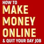 Unlock Your Financial Freedom: A Comprehensive Review of ‘How to Make Money Online & Quit Your Day Job: 21 Ways to Earn Money Online Fast From Home or While Traveling Including Freelance Writing, Starting a Blog and Investing in Stocks & Cryptoassets’