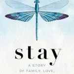 An Emotional Journey Worth Reading: Stay: A Story of Family, Love, and Other Traumas