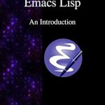 Unlock Your Coding Potential: A Comprehensive Review of Emacs Lisp – An Introduction