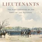An In-Depth Review of Leadership Dynamics: Lincoln’s Lieutenants: The High Command of the Army of the Potomac