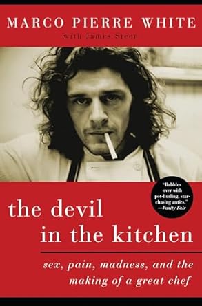 An Unforgettable Journey Through Culinary Chaos: The Devil in the Kitchen: Sex, Pain, Madness, and the Making of a Great Chef