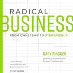 Discover the Transformative Insights in Our Review of Radical Business: From Ownership To Stewardship