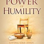Transform Your Life with Insights from This Inspiring Review: The Power of Humility: Living like Jesus Transform Your Life with Insights from This Inspiring Review: The Power of Humility: Living like Jesus