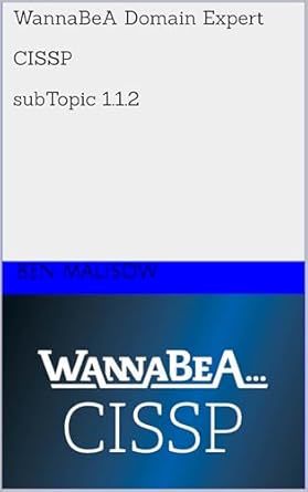Unlock Your Cybersecurity Potential: A Comprehensive Review of ‘WannaBeA Domain Expert – CISSP – SubTopic 1.1.2’