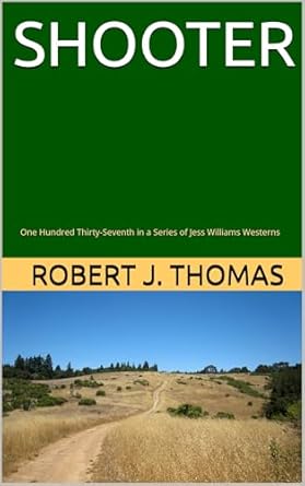 Unforgettable Adventure Awaits: A Review of SHOOTER: One Hundred Thirty-Seventh in a Series of Jess Williams Westerns (A Jess Williams Western Book 137)