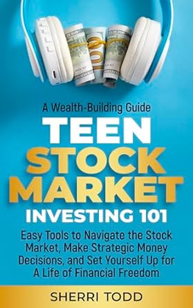 Unlock Financial Freedom: A Review of ‘Teen Stock Market Investing 101: Easy Tools to Navigate the Stock Market, Make Strategic Money Decisions, And Set Yourself Up For A Lifetime Of Freedom (Teen Series Book 1)’