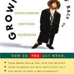 Unlock Your Emotional Resilience: A Comprehensive Review of Growing Yourself Back Up: Understanding Emotional Regression