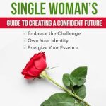Discover Empowerment in Aging Solo: A Must-Read Review of ‘Aging Solo: A Single Woman’s Guide To Creating A Confident Future’