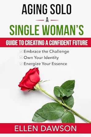 Discover Empowerment in Aging Solo: A Must-Read Review of ‘Aging Solo: A Single Woman’s Guide To Creating A Confident Future’