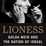 An Unforgettable Journey Through Leadership: A Review of *Lioness: Golda Meir and the Nation of Israel*