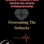Transform Your Health: A Comprehensive Review of Natural Solutions for High Blood Pressure – Overcoming the Setbacks