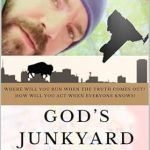 Unflinching Truths Revealed: God’s Junkyard: MY FORTY-YEAR WAR AGAINST THE EVIL ASSHOLES DESTROYING OUR LIVES AND AMERICA’S PUBLIC SCHOOLS – A RESILIENT, RAW AND UNCENSORED MEMOIR FROM WHICH THEY WILL NOT RECOVER