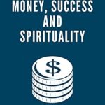 Unlock Your Potential: A Compelling Review of ‘Money, Success and Spirituality: Advice from God’s Business Generals (The Wit and Wisdom of Emmanuel Makandiwa)’