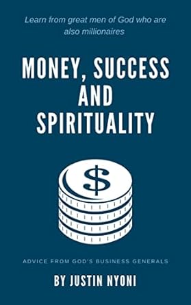 Unlock Your Potential: A Compelling Review of ‘Money, Success and Spirituality: Advice from God’s Business Generals (The Wit and Wisdom of Emmanuel Makandiwa)’