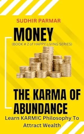 Unlock the Secrets of Wealth: A Thought-Provoking Review of Money: The Karma of Abundance (Happy Living Series Book 2)