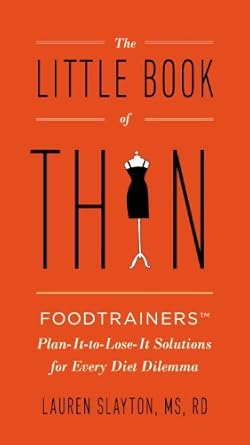 Transform Your Weight Loss Journey: A Comprehensive Review of *The Little Book of Thin: Foodtrainers Plan-It-to-Lose-It Solutions for Every Diet Dilemma*