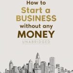 Unlock Your Entrepreneurial Potential: How to Start a Business: Generate a Profit, Generate Income and Find the Freedom You Dream Of – How a Small Business Gets Customers (Business Boosters Book 1)