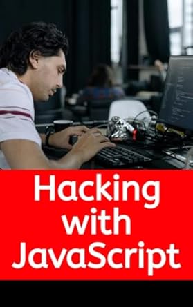 Discover the Secrets of Creative Coding: A Comprehensive Review of ‘Hacking with JavaScript: JavaScript Unleashed (Creative Coding and Problem-Solving for Developers)’