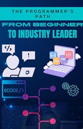 Unlock Your Coding Potential: A Comprehensive Review of The Programmer’s Path: From Beginner to Industry Leader