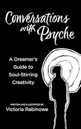 Unlock Your Creative Potential: A Review of *Conversations with Psyche: A Dreamer’s Guide to Soul-Stirring Creativity*
