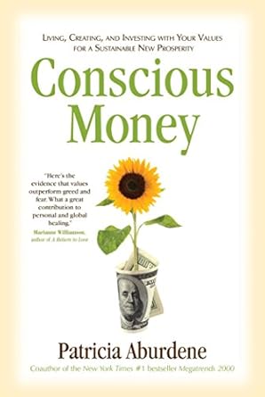 Transform Your Financial Future: A Comprehensive Review of ‘Conscious Money: Living, Creating, and Investing with Your Values for a Sustainable New Prosperity’