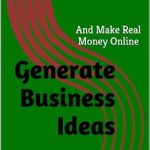 Unlock Your Online Earning Potential: A Comprehensive Review of ‘Generate Business Ideas: And Make Real Money Online from Amazon’