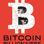 Discover the Inspiring Journey of Success in ‘Bitcoin Billionaires: A True Story of Genius, Betrayal, and Redemption’ Discover the Inspiring Journey of Success in ‘Bitcoin Billionaires: A True Story of Genius, Betrayal, and Redemption’
