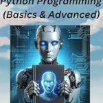 Unlock Your Coding Potential: A Comprehensive Review of ‘Python Programming (Basics & Advanced)’ for Aspiring Developers