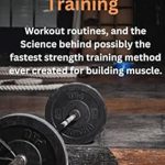 Transform Your Strength Training: A Comprehensive Review of High Intensity Training: Workout Routines, and the Science Behind Possibly the Fastest Strength Training Method Ever Created for Building Muscle (Health And Fitness Series)