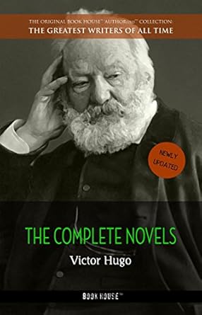 Unveiling Literary Mastery: Victor Hugo: The Complete Novels (The Greatest Writers of All Time Book 15) – A Must-Read for Classic Literature Lovers!