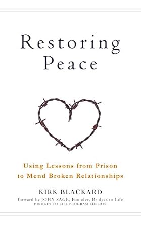 Transformative Insights: A Review of *Restoring Peace: Using Lessons from Prison to Mend Broken Relationships*