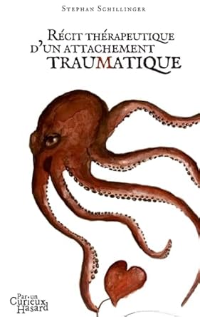 Discover Healing Through Trauma: A Review of Récit Thérapeutique d’un Attachement Traumatique (French Edition)