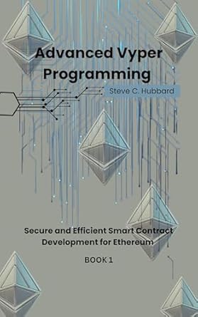 Unlock the Future of Blockchain: A Comprehensive Review of ‘Advanced Vyper Programming: Secure and Efficient Smart Contract Development for Ethereum’