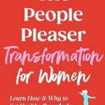 Unlock Your Self-Worth: A Must-Read Review of The People Pleaser Transformation For Women: Learn How & Why to Set Healthy Boundaries & Say Yes to Your No (Self Worth & Empowerment Series Book 1)