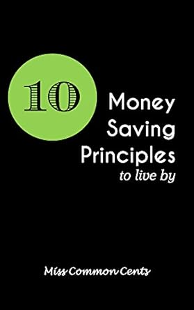 Unlock Financial Freedom: A Comprehensive Review of 10 Money Saving Principles To Live By