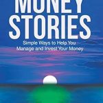 Unlock Financial Freedom with Expert Insights: A Review of ‘Money Stories: Simple Ways to Help You Manage and Invest Your Money’