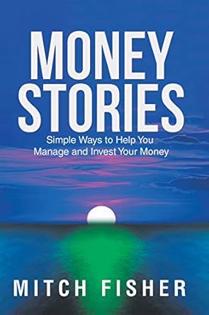Unlock Financial Freedom with Expert Insights: A Review of ‘Money Stories: Simple Ways to Help You Manage and Invest Your Money’