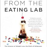 Discover the Truth About Weight Loss: A Compelling Review of ‘Secrets From the Eating Lab: The Science of Weight Loss, the Myth of Willpower, and Why You Should Never Diet Again’