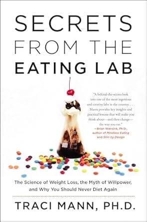 Discover the Truth About Weight Loss: A Compelling Review of ‘Secrets From the Eating Lab: The Science of Weight Loss, the Myth of Willpower, and Why You Should Never Diet Again’